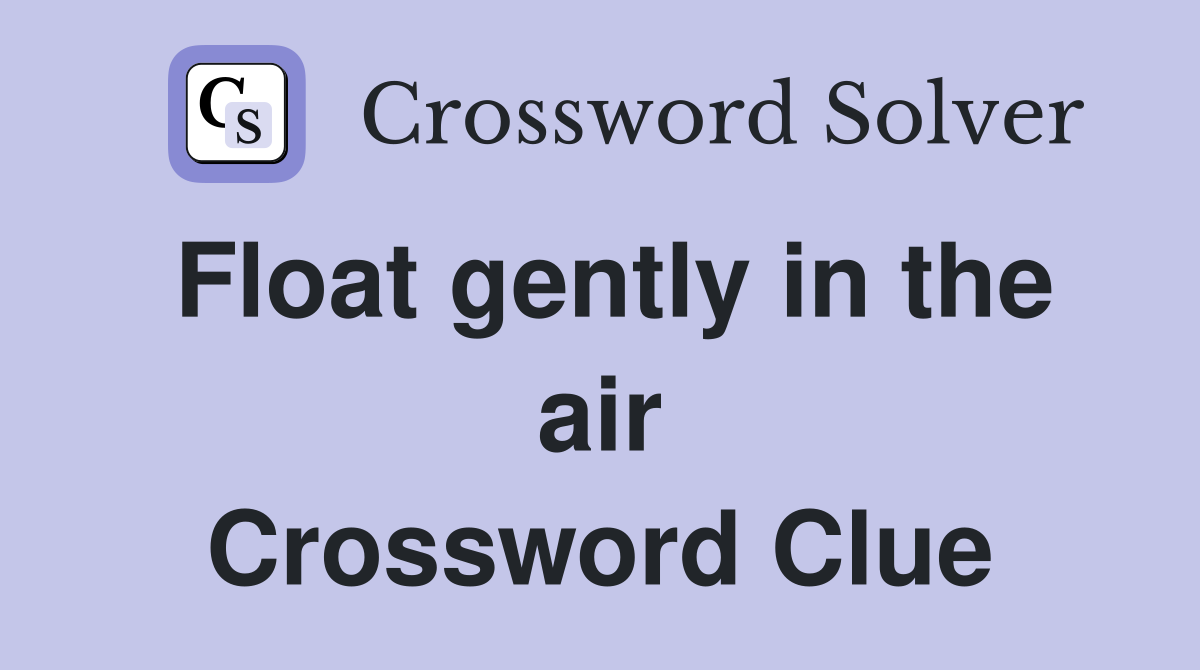 Float gently in the air Crossword Clue