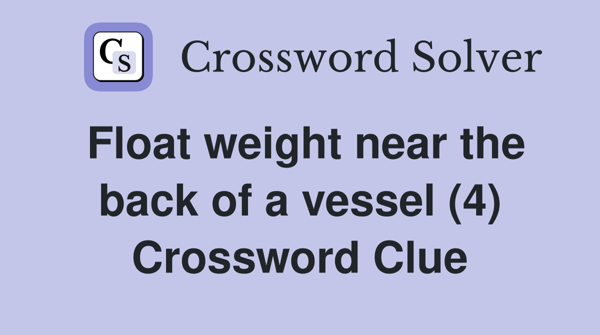 Float weight near the back of a vessel (4) Crossword Clue