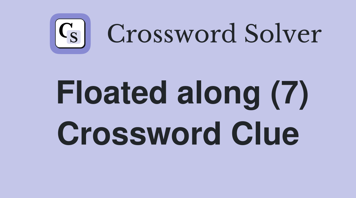 Floated along (7) Crossword Clue