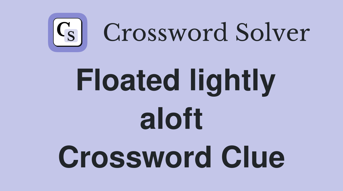 Floated lightly aloft Crossword Clue