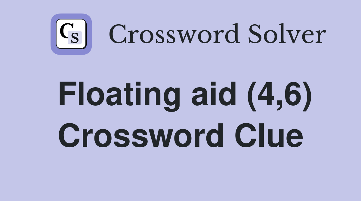 Floating aid (4,6) Crossword Clue