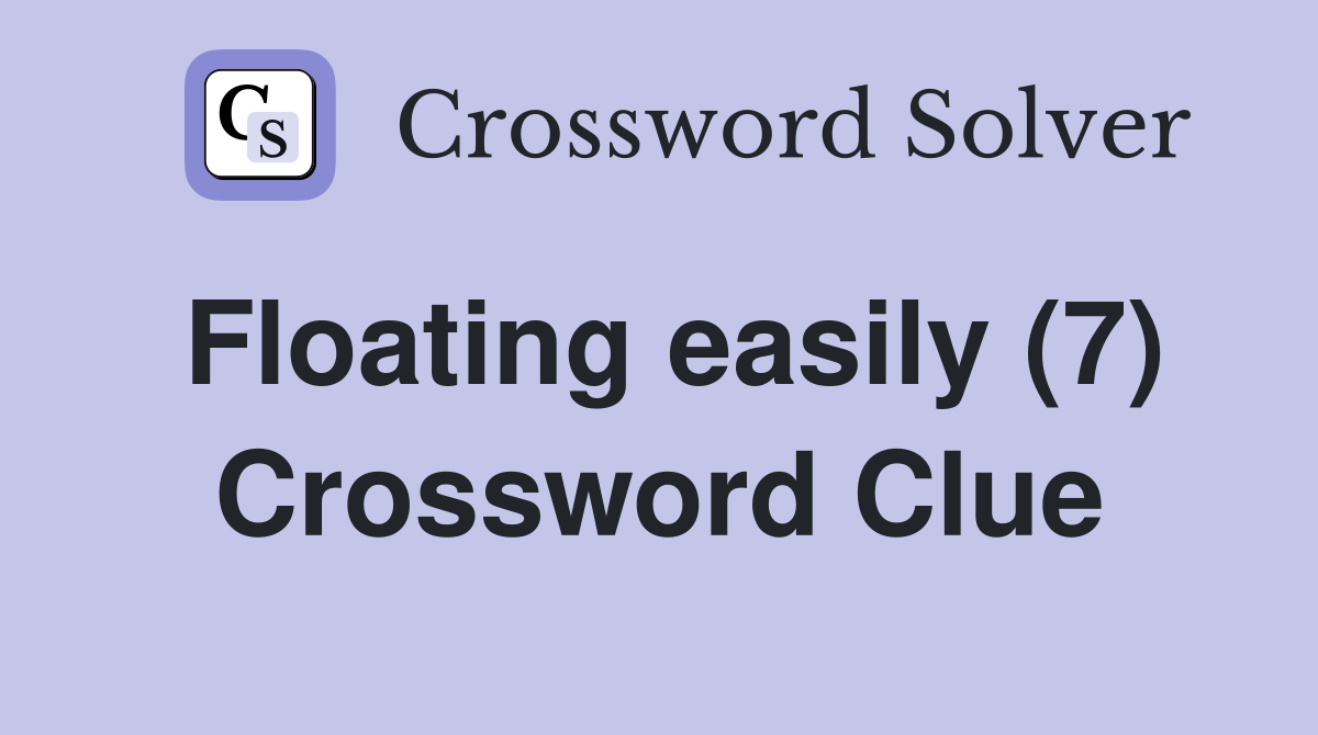 Floating easily (7) Crossword Clue