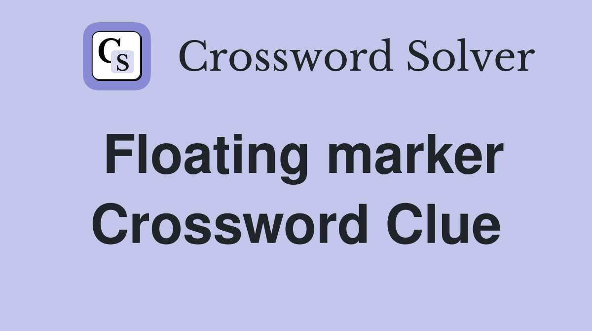 Floating marker Crossword Clue