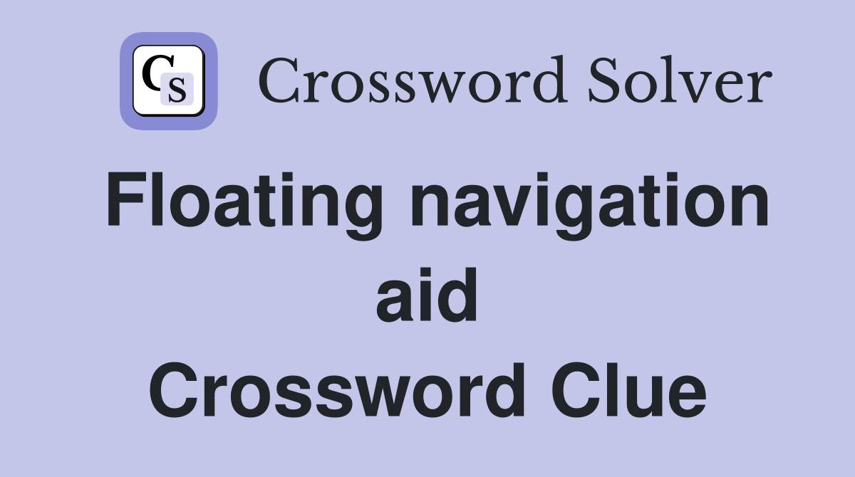 Floating navigation aid Crossword Clue