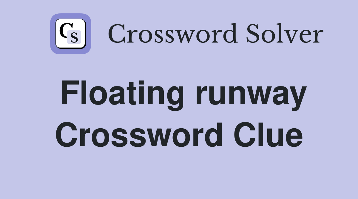 Floating runway Crossword Clue