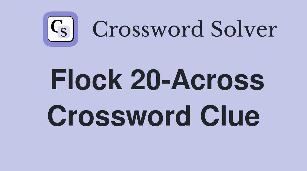Flock 20-Across Crossword Clue