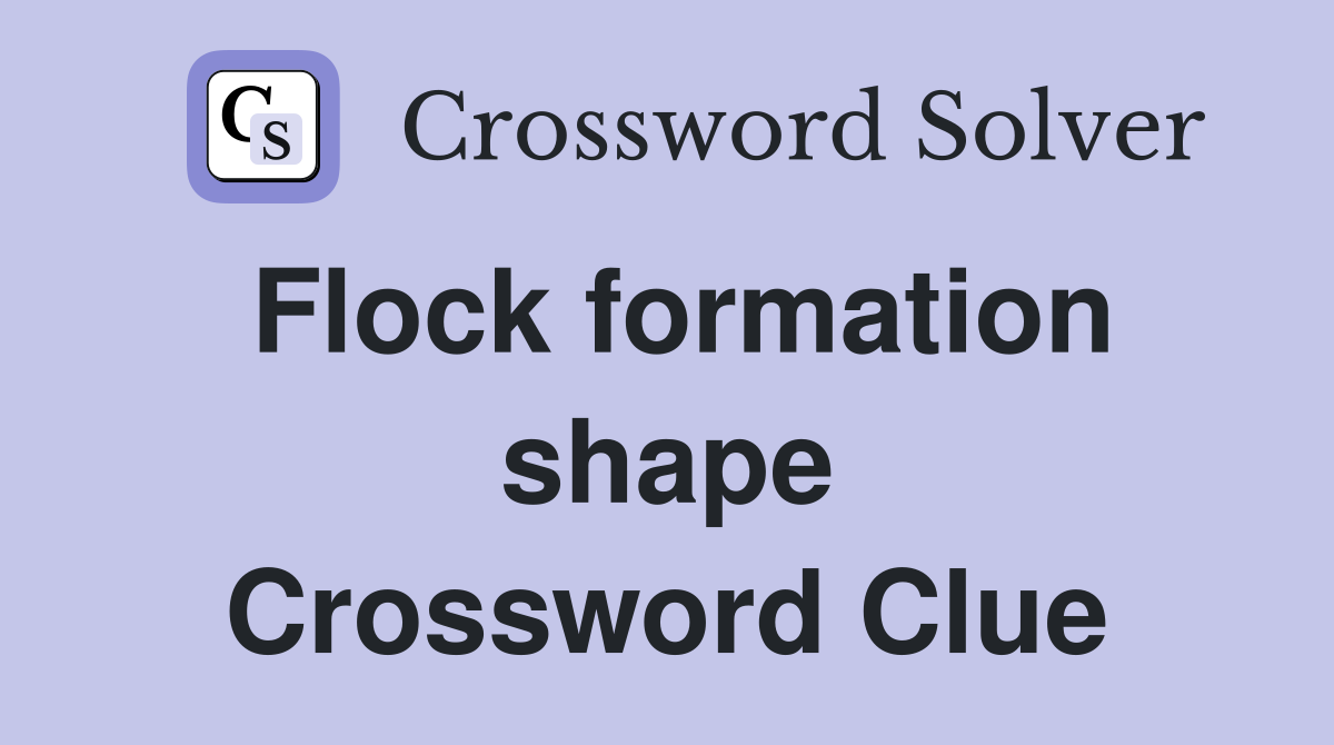 Flock formation shape Crossword Clue