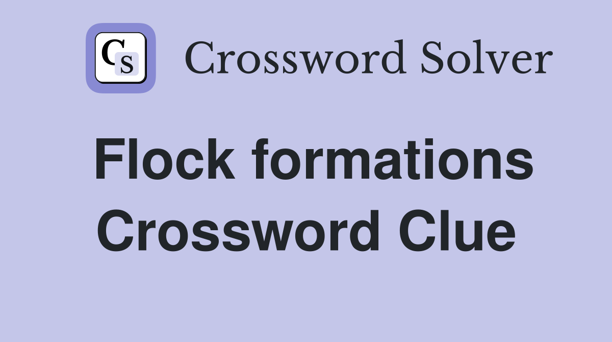 Flock formations Crossword Clue