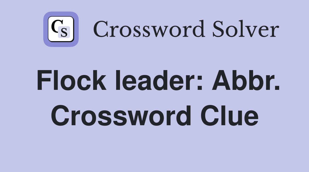 Flock leader: Abbr. Crossword Clue