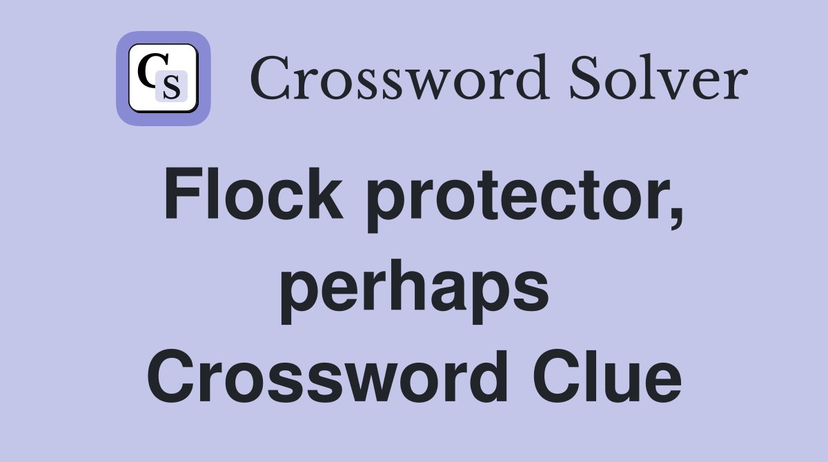 Flock protector, perhaps Crossword Clue