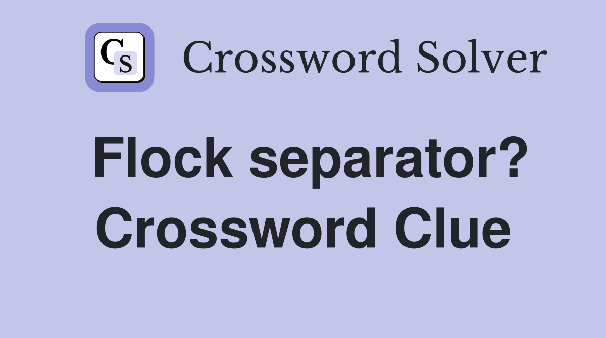 Flock separator? Crossword Clue
