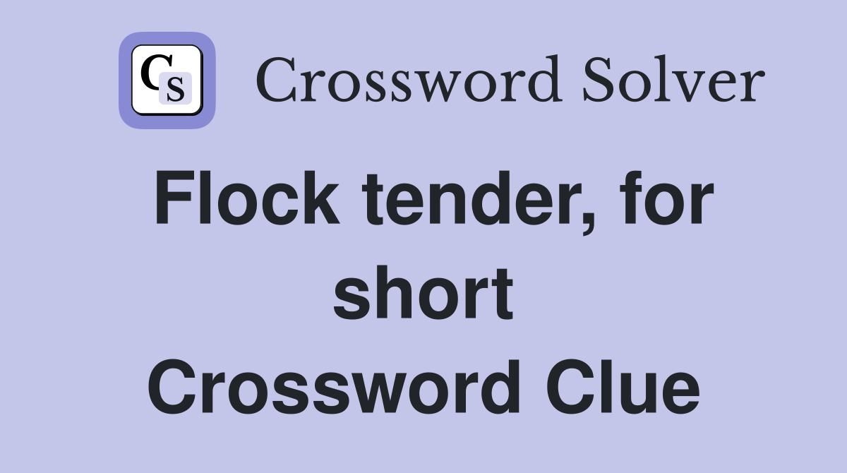 Flock tender, for short Crossword Clue