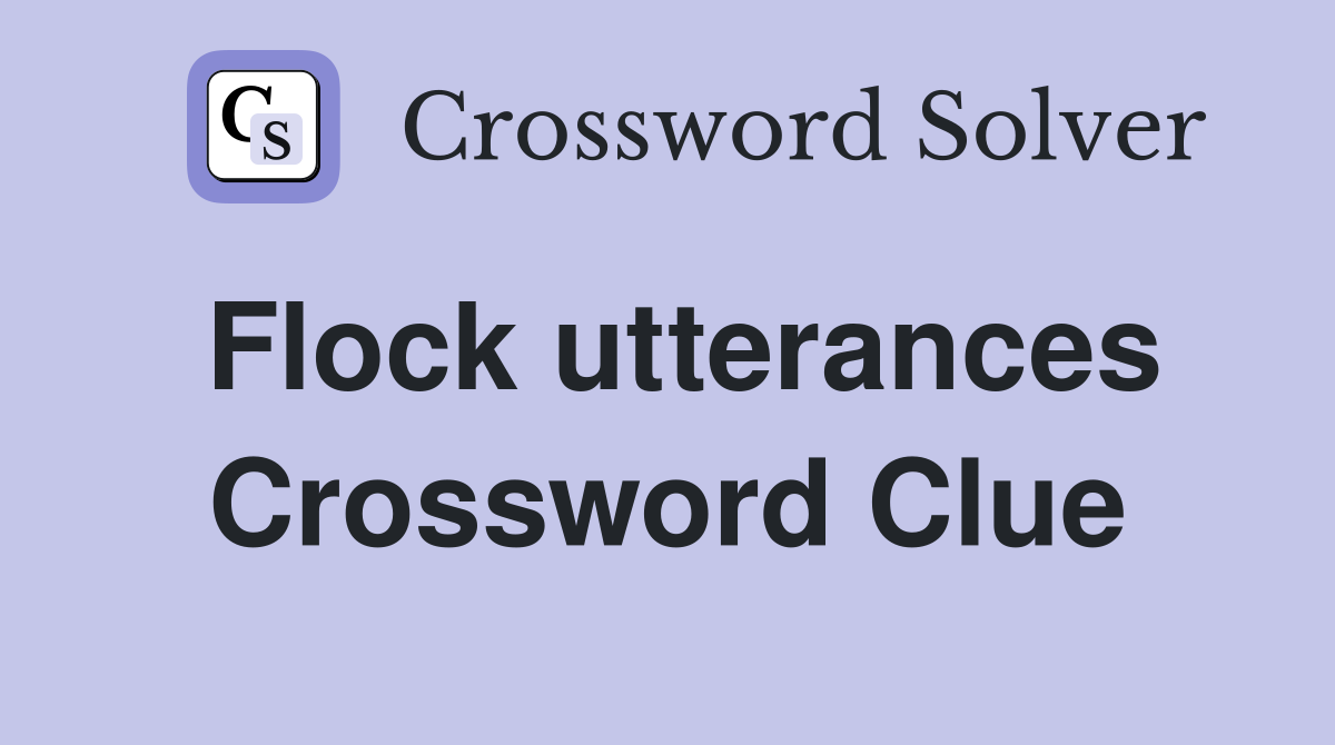 Flock utterances Crossword Clue