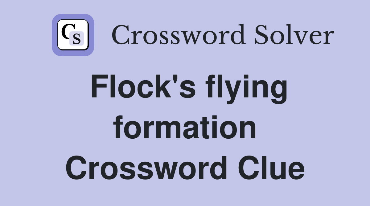 Flock's flying formation Crossword Clue