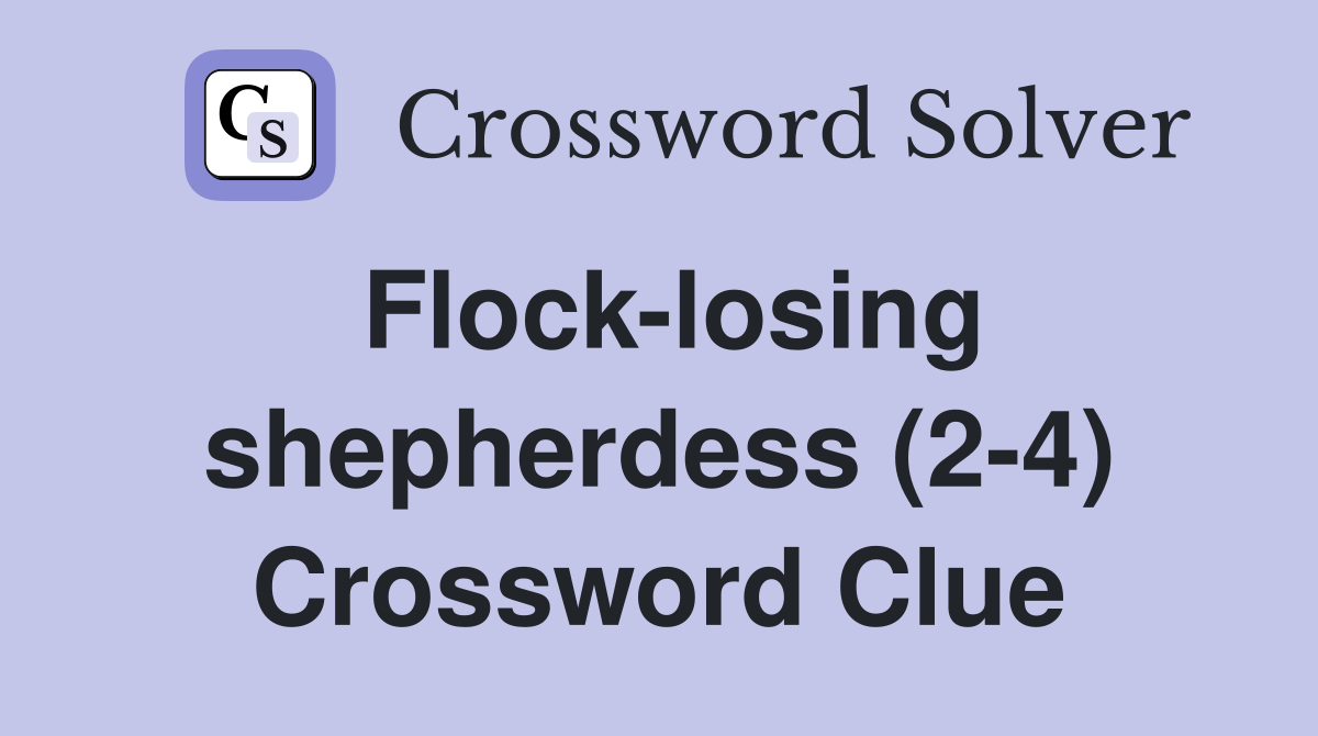 Flock-losing shepherdess (2-4) Crossword Clue