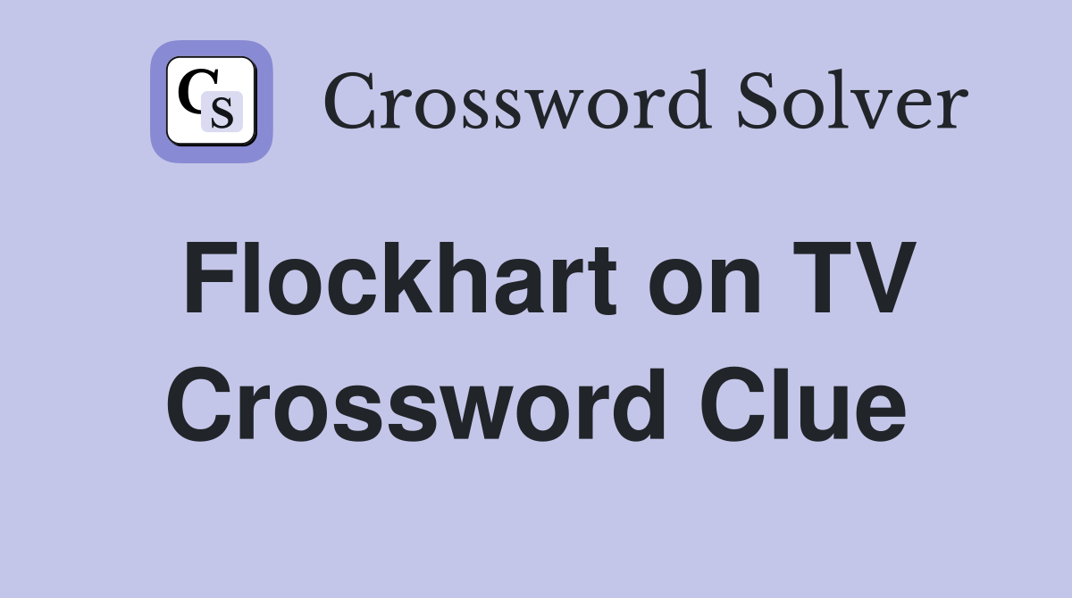 Flockhart on TV Crossword Clue