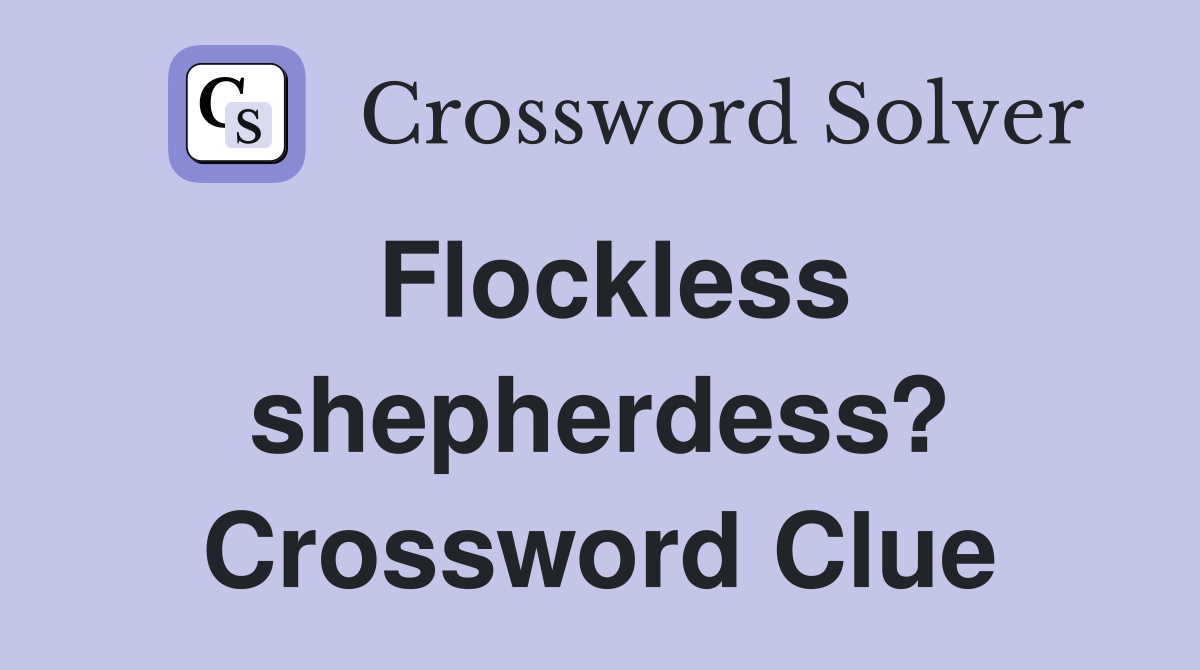 Flockless shepherdess? Crossword Clue