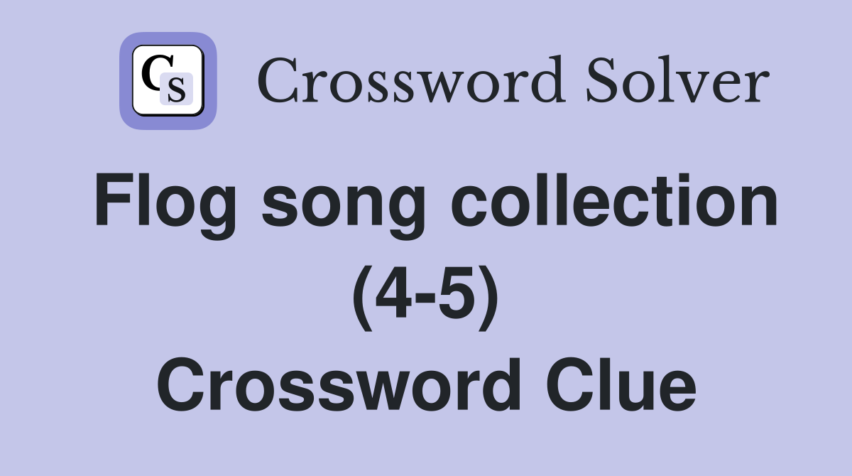 Flog song collection (4-5) Crossword Clue