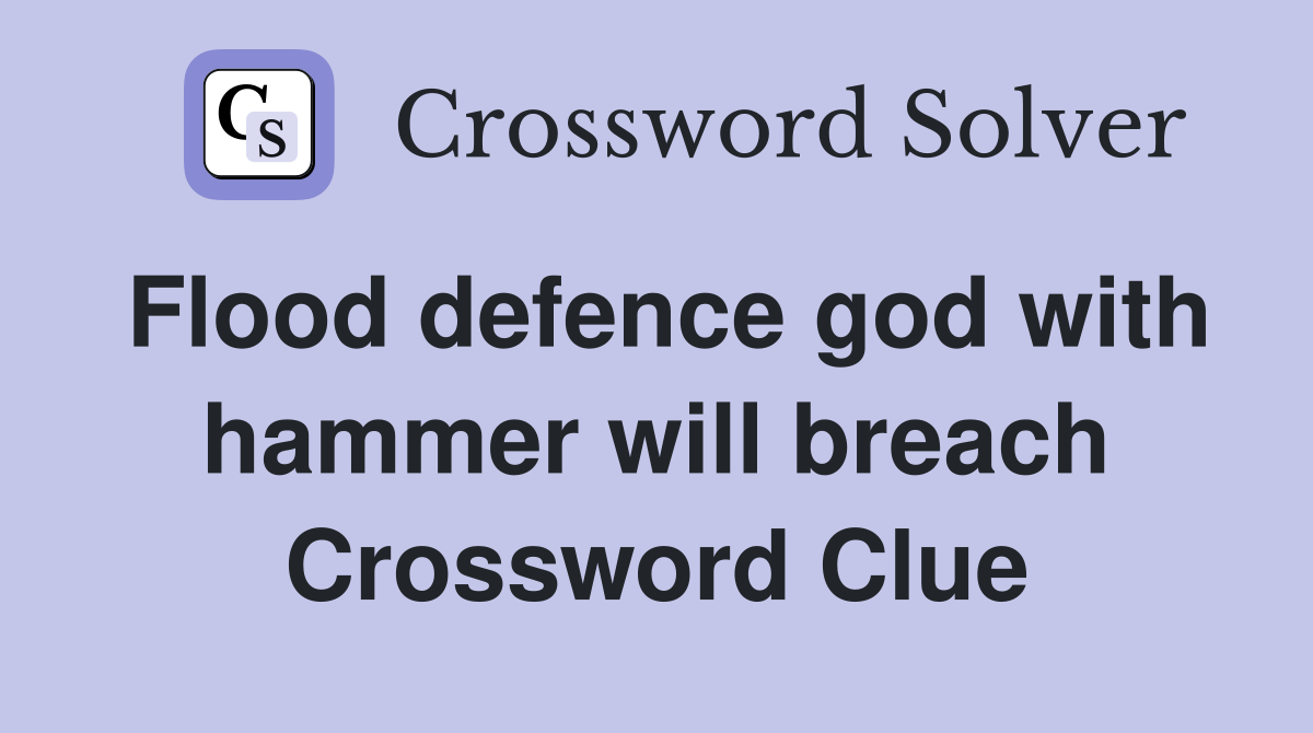 Flood defence god with hammer will breach Crossword Clue
