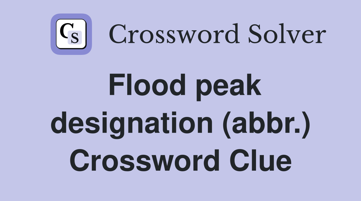 Flood peak designation (abbr.) Crossword Clue