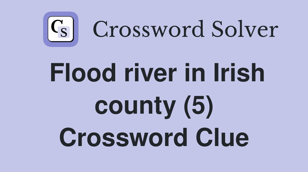 Flood river in Irish county (5) Crossword Clue