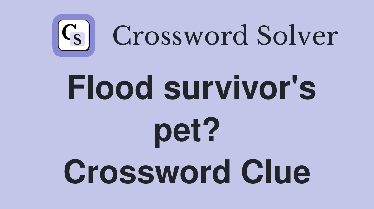 Flood survivor's pet? Crossword Clue