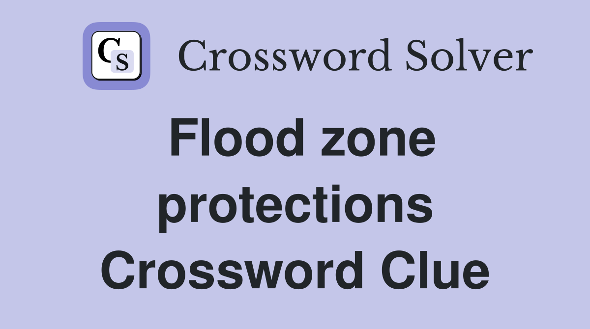 Flood zone protections Crossword Clue