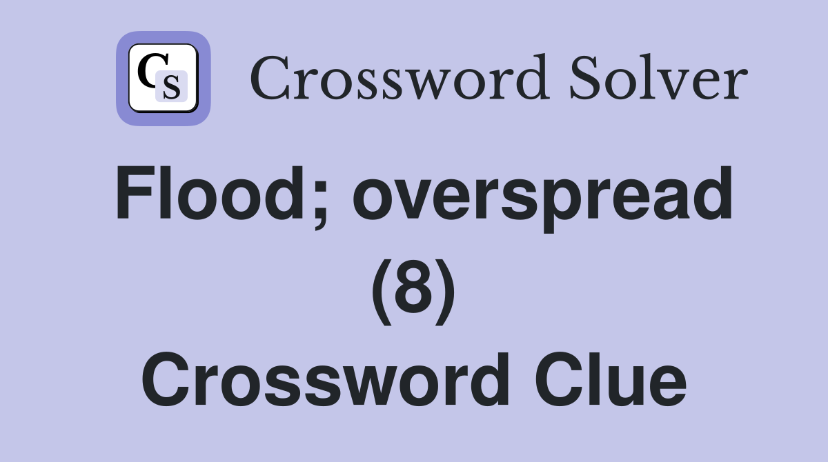 Flood; overspread (8) Crossword Clue