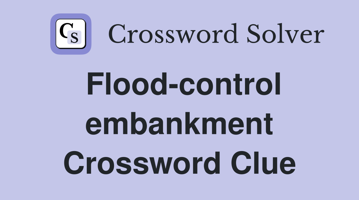 Flood-control embankment Crossword Clue