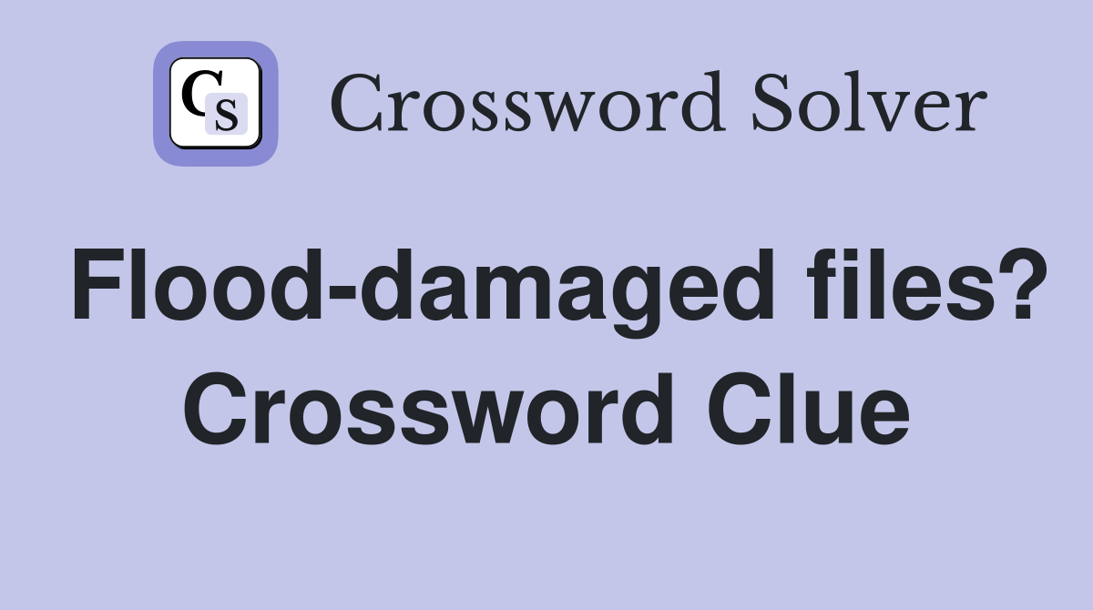 Flood-damaged files? Crossword Clue