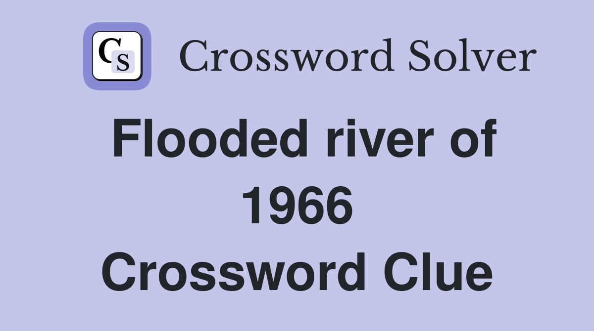 Flooded river of 1966 Crossword Clue