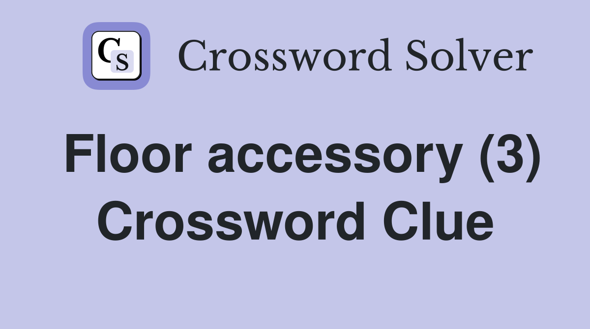 Floor accessory (3) Crossword Clue