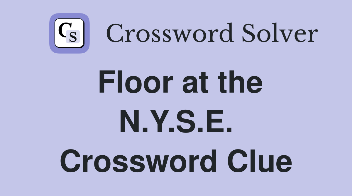 Floor at the N.Y.S.E. Crossword Clue