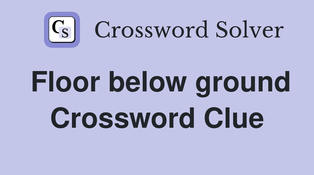 Floor below ground Crossword Clue