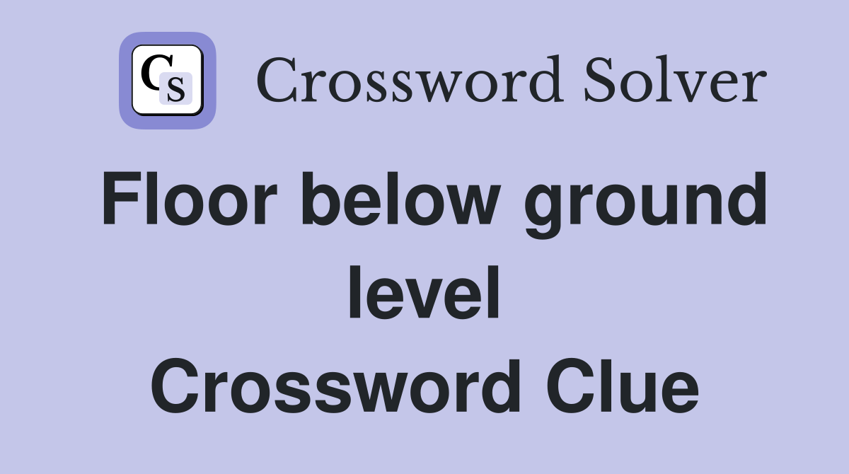 Floor below ground level Crossword Clue