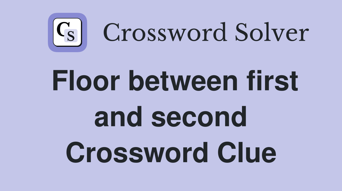 Floor between first and second Crossword Clue