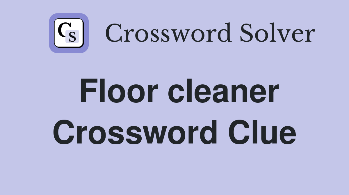 Floor cleaner Crossword Clue