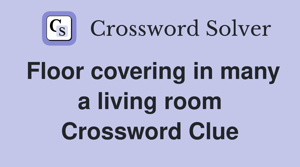 Floor covering in many a living room Crossword Clue