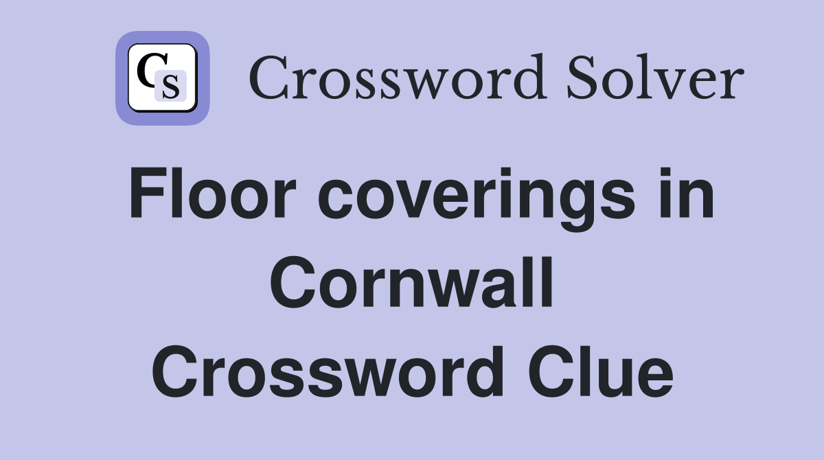 Floor coverings in Cornwall Crossword Clue