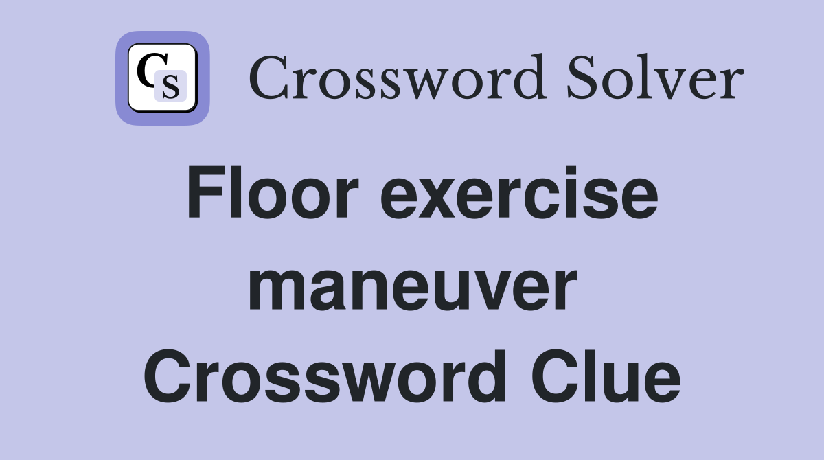 Floor exercise maneuver Crossword Clue