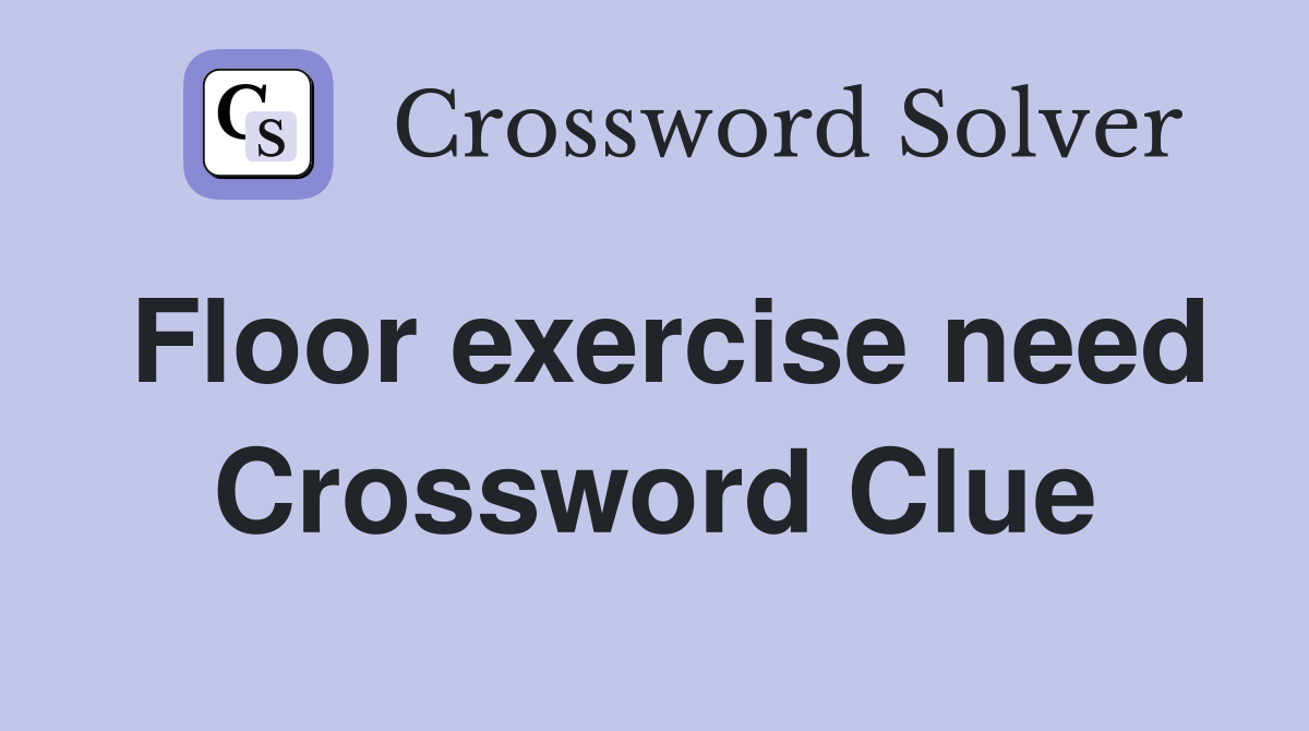 Floor exercise need Crossword Clue