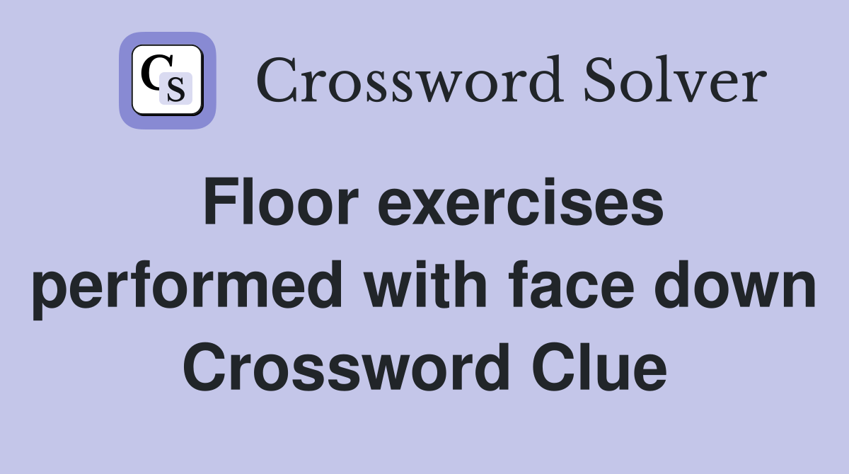Floor exercises performed with face down Crossword Clue