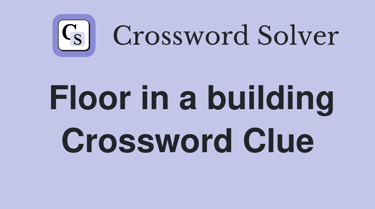 Floor in a building Crossword Clue
