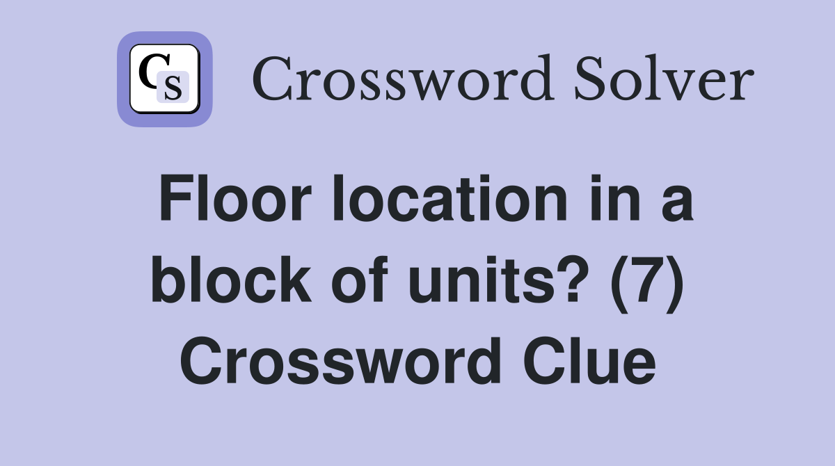 Floor location in a block of units? (7) Crossword Clue