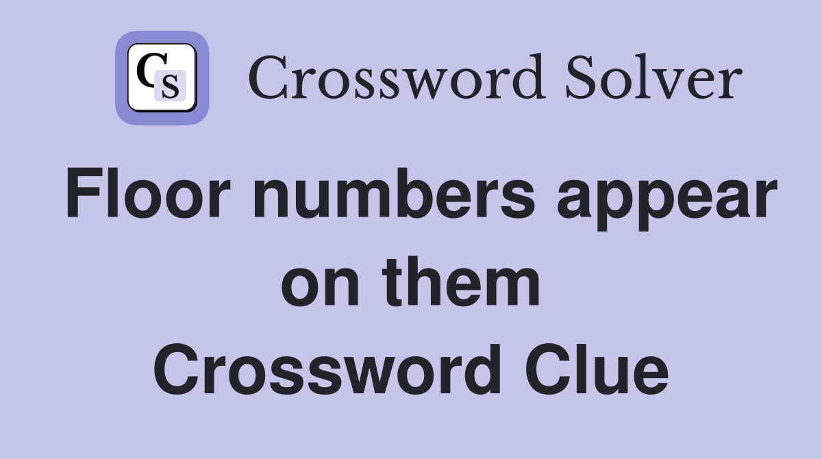 Floor numbers appear on them Crossword Clue Answers Crossword Solver