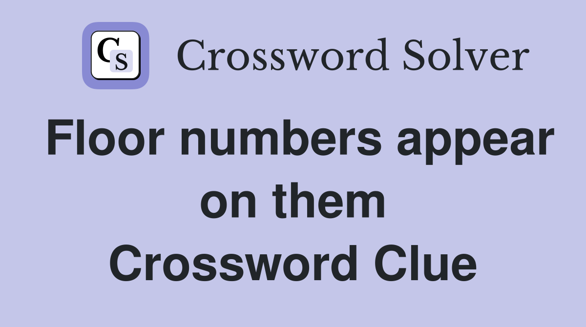 Floor numbers appear on them Crossword Clue