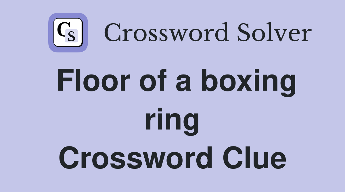 Floor of a boxing ring Crossword Clue