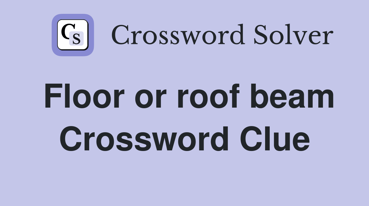 Floor or roof beam Crossword Clue