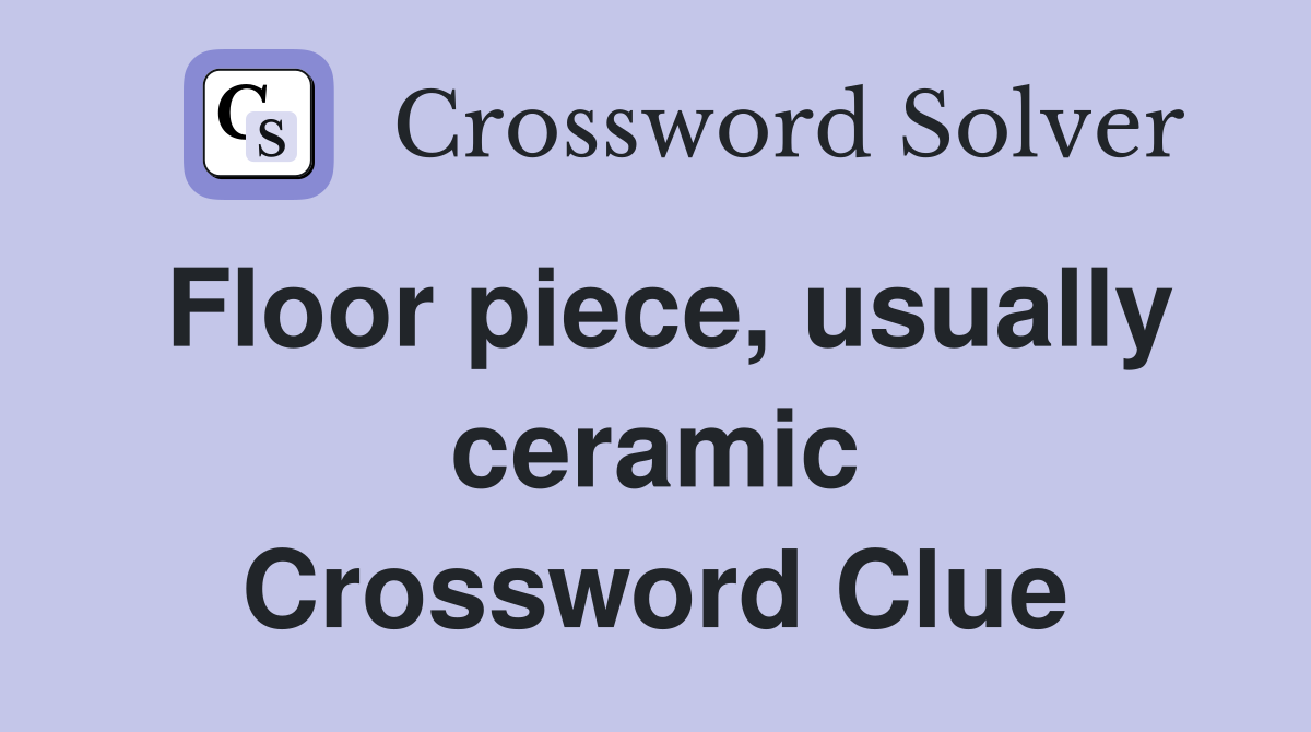 Floor piece, usually ceramic Crossword Clue