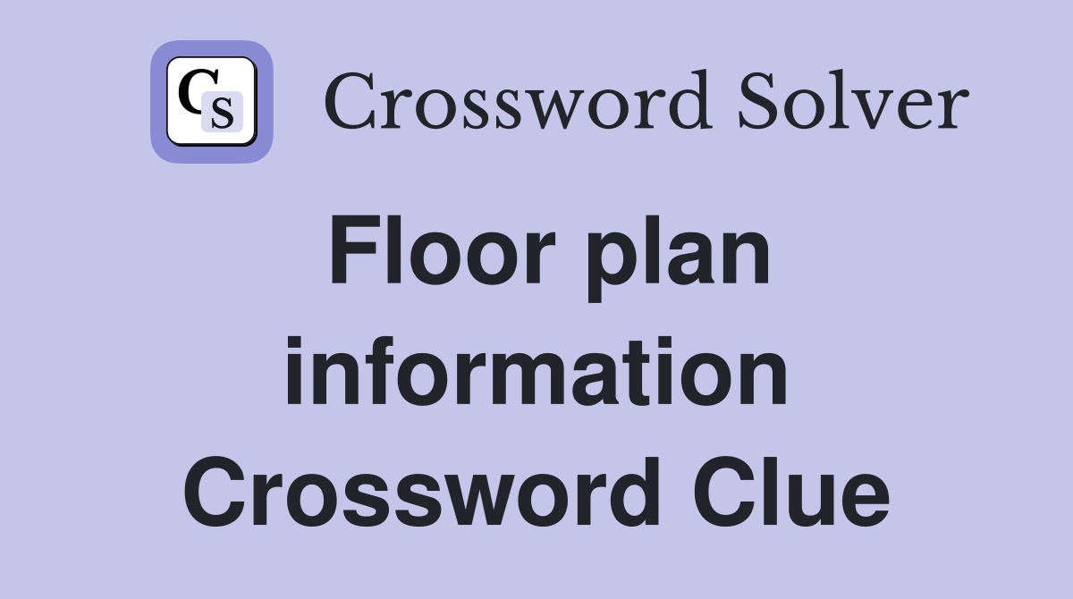 Floor plan information Crossword Clue